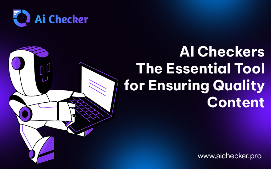 AI Checkers The Essential Tool for Ensuring Quality Content